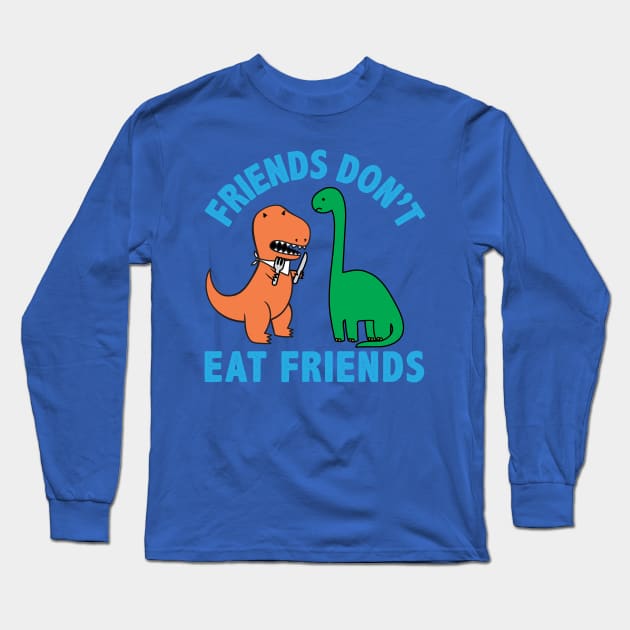 Friends Don't Eat Friends Long Sleeve T-Shirt by toddgoldmanart